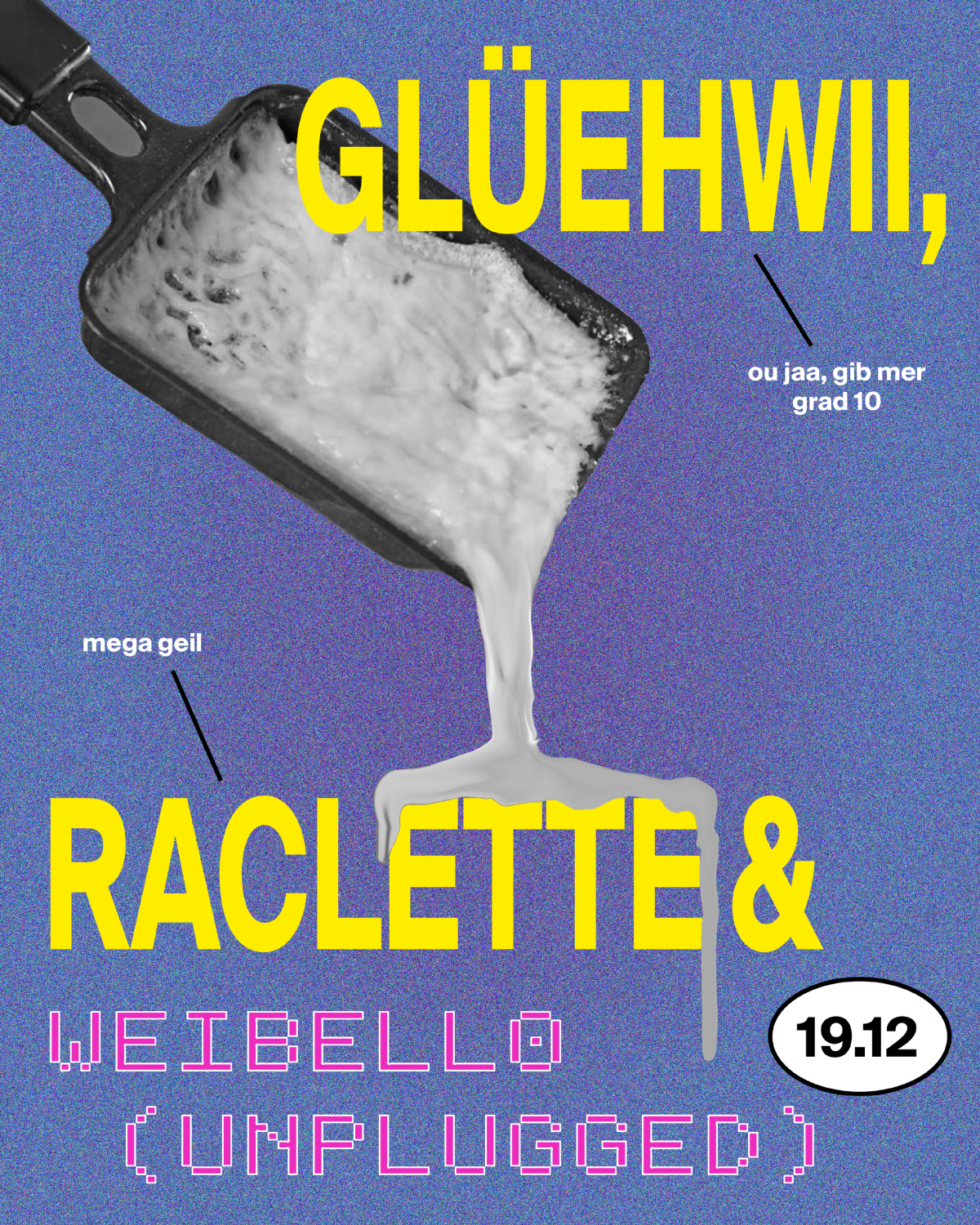 Glüehwii, Raclette & Weibello unplugged